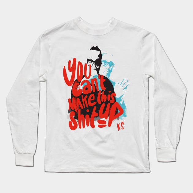 you can't make this shit up, tribute to Kevin Samuels Long Sleeve T-Shirt by O1P_OnlyOnePlace